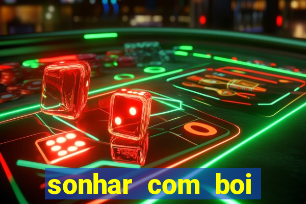 sonhar com boi jogo do bicho